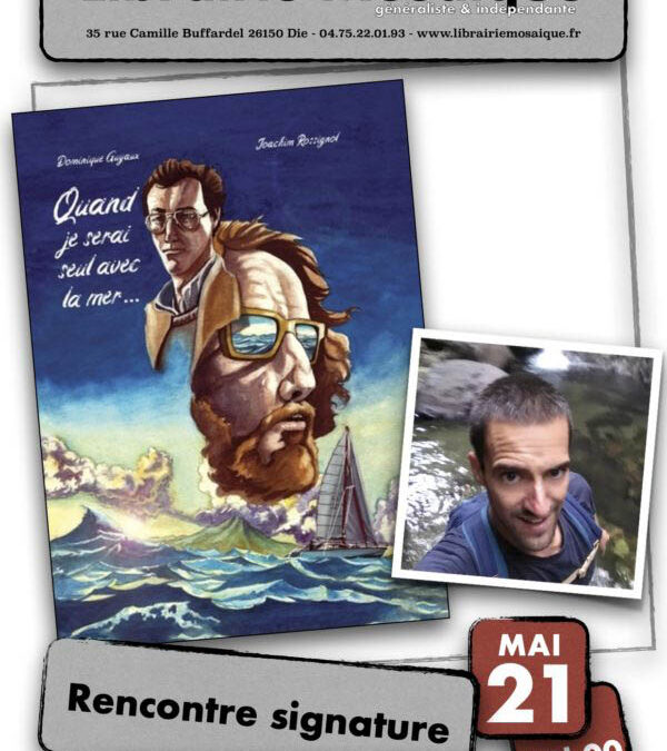 Rencontre et signature avec Joachim Rossignol pour sa BD « Quand je serais seul avec la mer… »