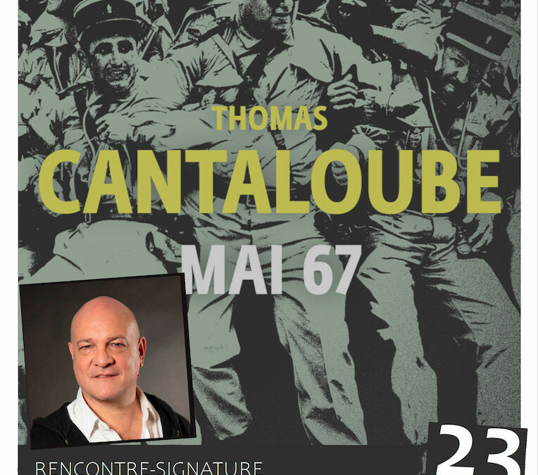 Rencontre et Signature avec Thomas Cantaloube pour son livre « Mai 67 »